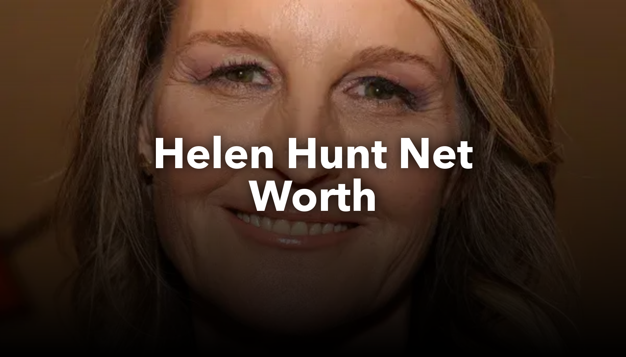 Helen Hunt Net Worth | nichesss